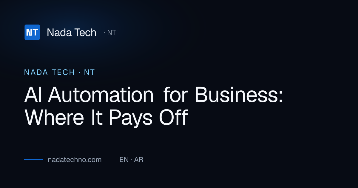 AI Automation for Business: Where It Pays Off | Nada Tech
